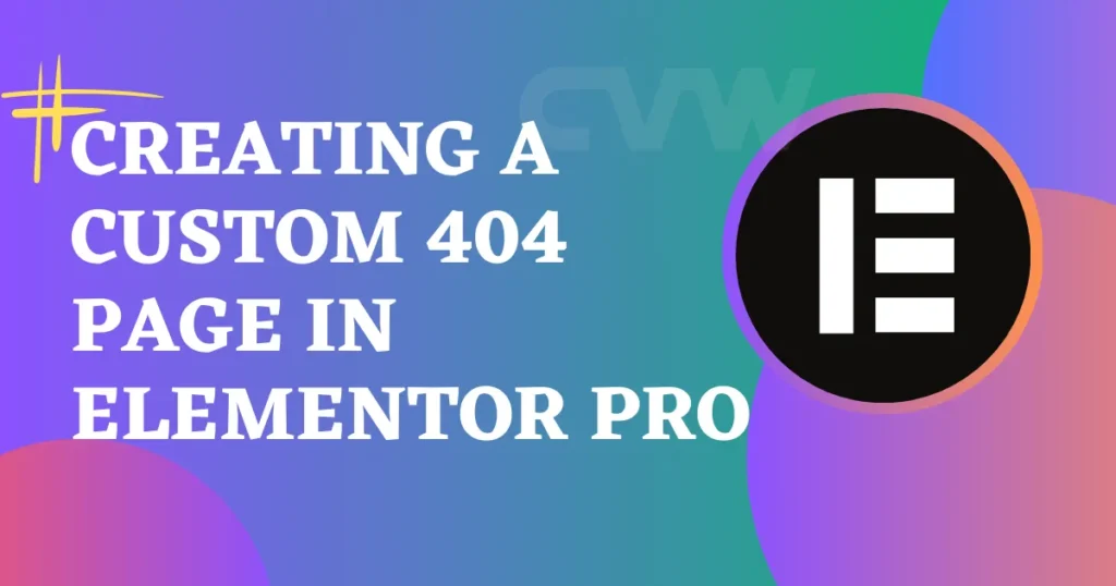 Creating a Custom 404 Page in Elementor Pro 8 Custom-404-Page-in-Elementor-Pro
