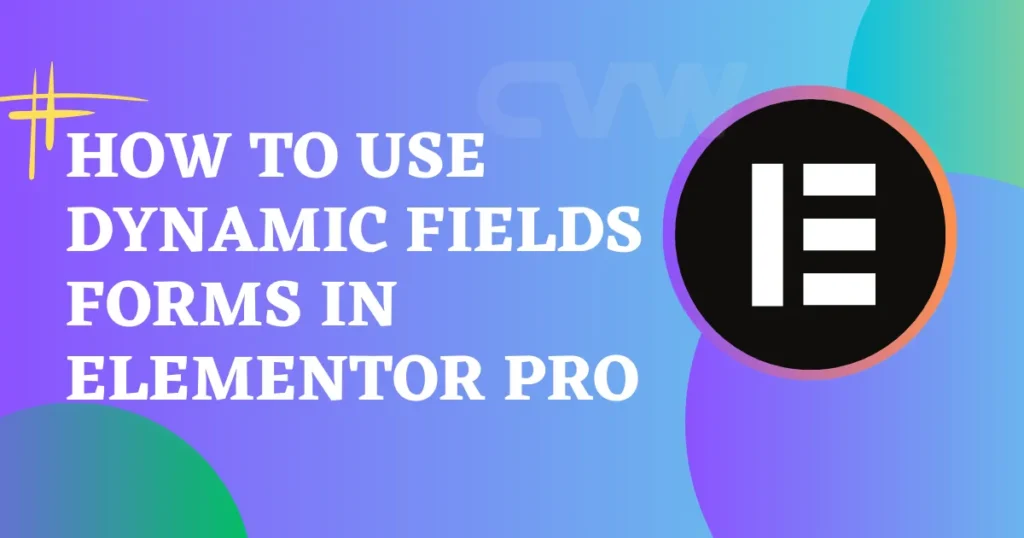 Dynamic-Fields-Forms-in-Elementor-Pro