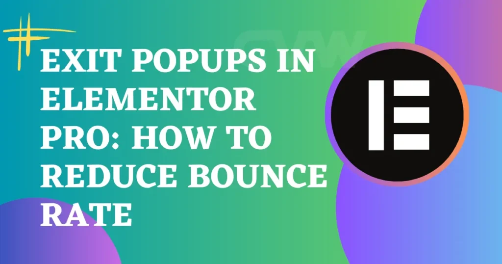 Exit Popups in Elementor Pro: How to Reduce Bounce Rate 2 Exit-Popups-In-Elementor-Pro