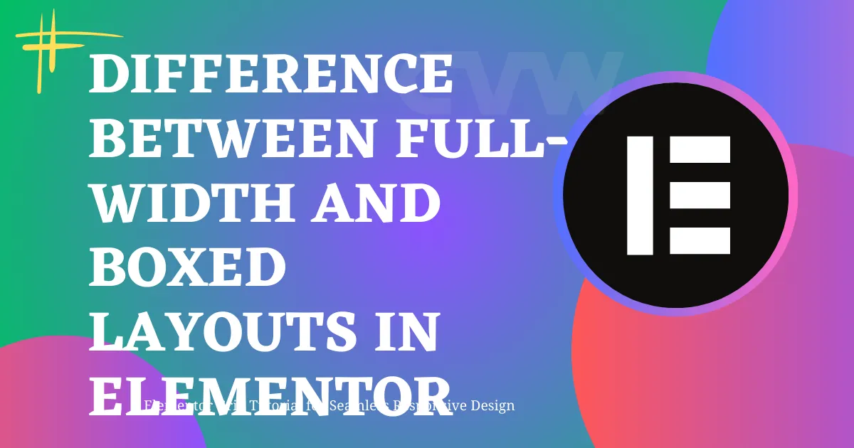 Blog 22 Full-Width and Boxed Layouts in Elementor