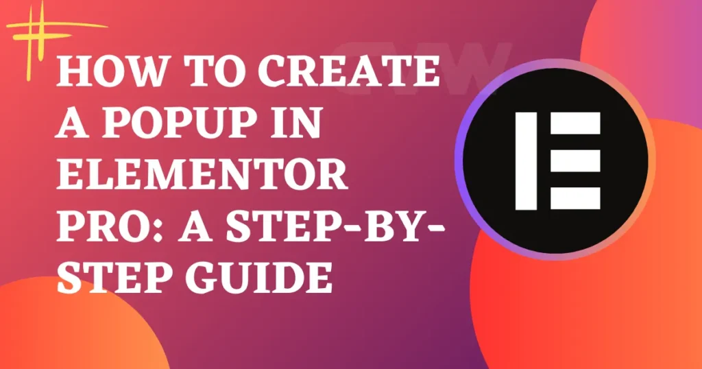 How to Create a Popup in Elementor Pro: A Step-by-Step Guide 3 How-to-Create-a-Popup-in-Elementor-Pro