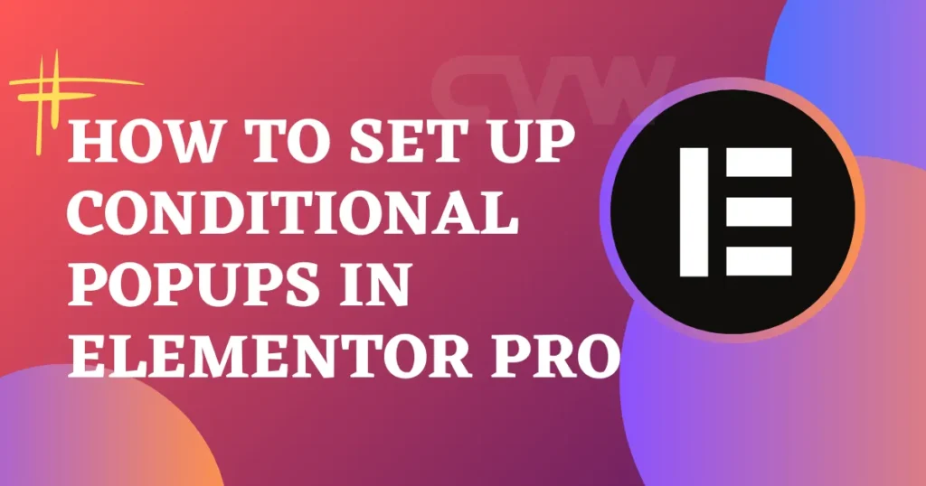 How to Set Up Conditional Popup in Elementor Pro 10 How-to-Set-Conditional-Popups-in-Elementor-Pro