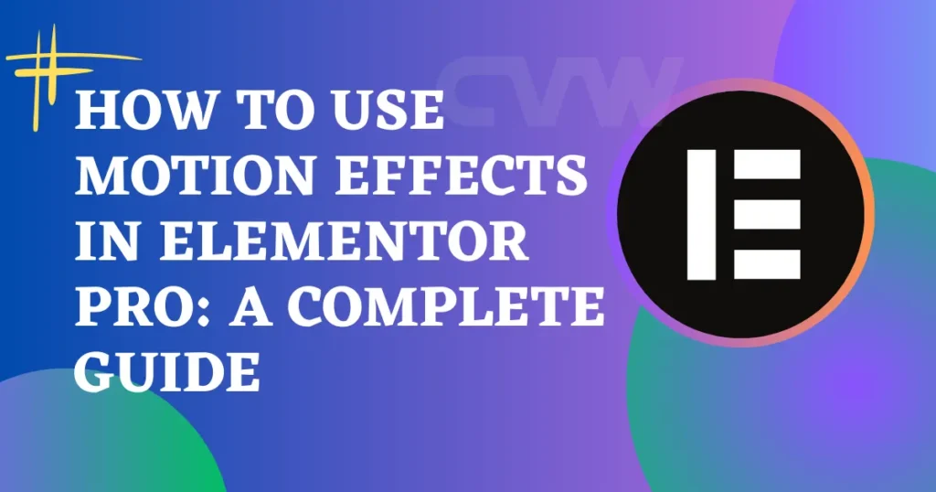 How to Use Motion Effects in Elementor Pro: A Complete Guide 1 How-to-Use-Motion-Effects-In-Elementor-Pro