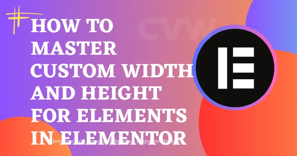 How to Master Custom Width and Height For Elements in Elementor 8 How-to-set-Custom-width-and-height.