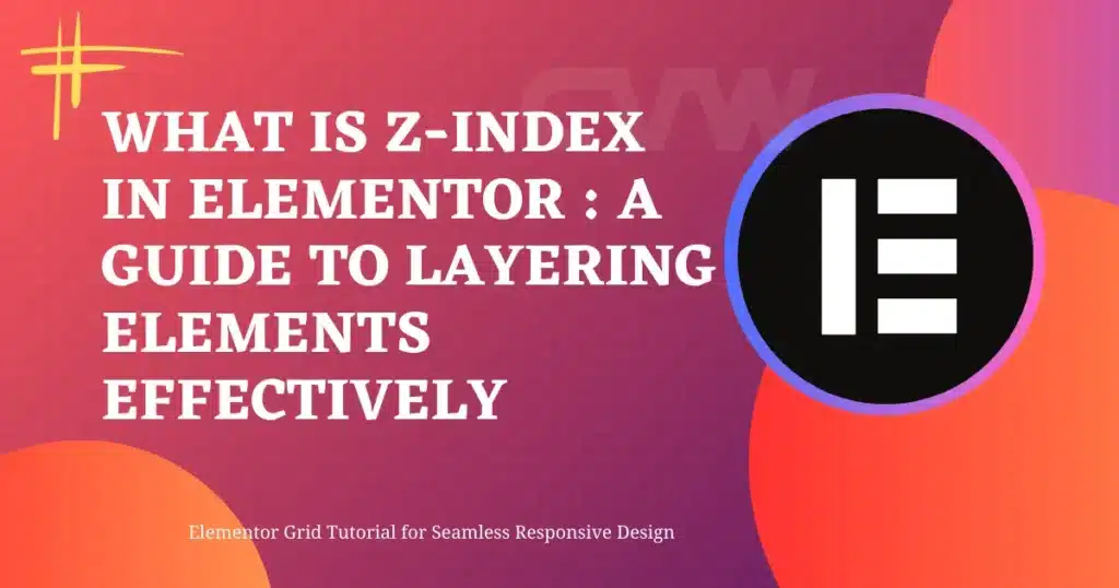 What is Z-Index in Elementor : A Guide to Layering Elements Effectively 5 What is Z-Index in Elementor