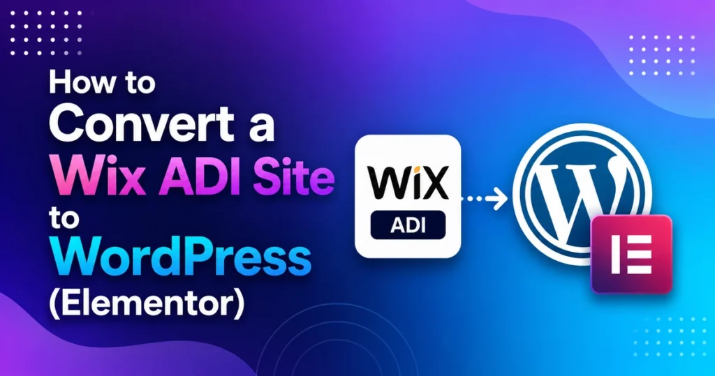 How to Convert a Wix ADI Site to WordPress Elementor
