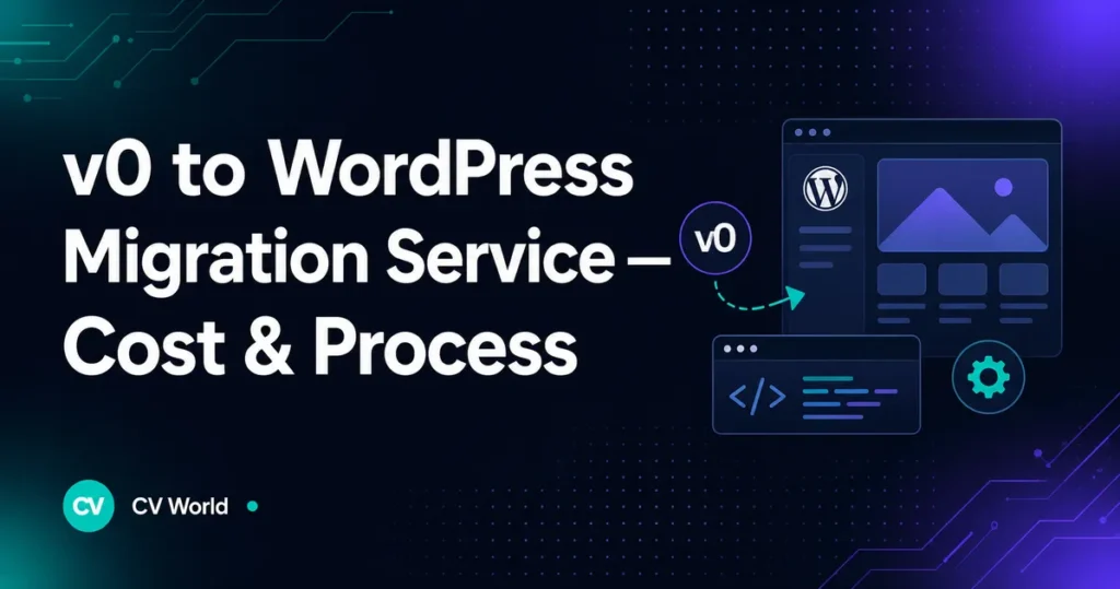 v0 to WordPress Migration Service — Cost & Process 1 v0 to WordPress Migration Service — Cost Process 1